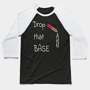 Drop that base! Baseball T-Shirt